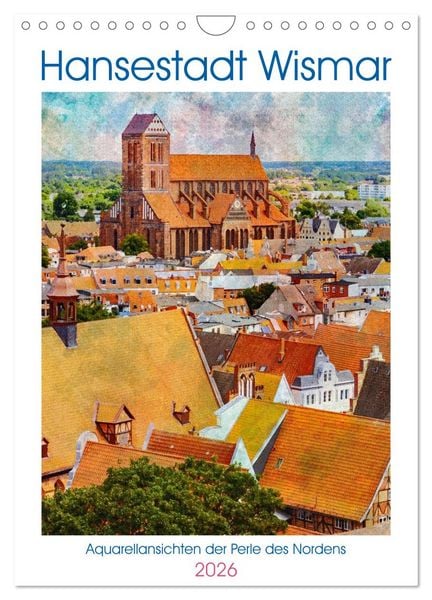 Hansestadt Wismar - Aquarellansichten der Perle des Nordens (Wandkalender 2026 DIN A4 hoch), CALVENDO Monatskalender