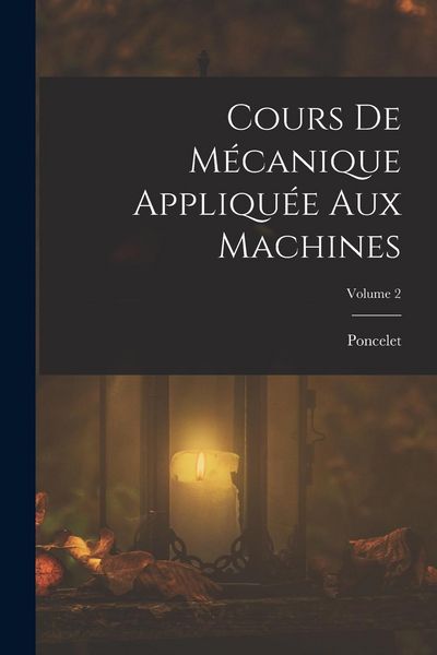 Produktbild: Cours De M&eacute;canique Appliqu&eacute;e Aux Machines; Volume 2