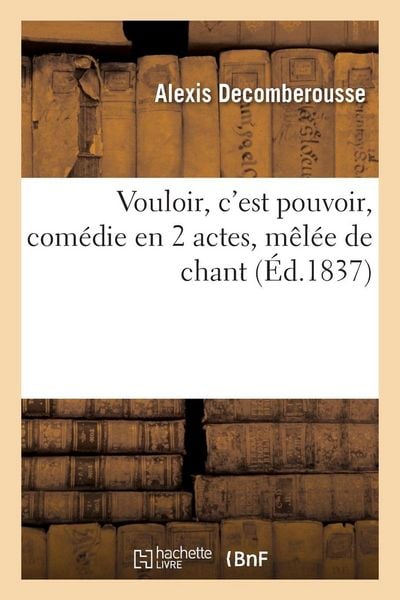 Produktbild: Vouloir, c'est pouvoir, com&eacute;die en 2 actes, m&ecirc;l&eacute;e de chant
