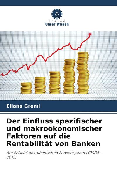Produktbild: Der Einfluss spezifischer und makro&ouml;konomischer Faktoren auf die Rentabilit&auml;t von Banken