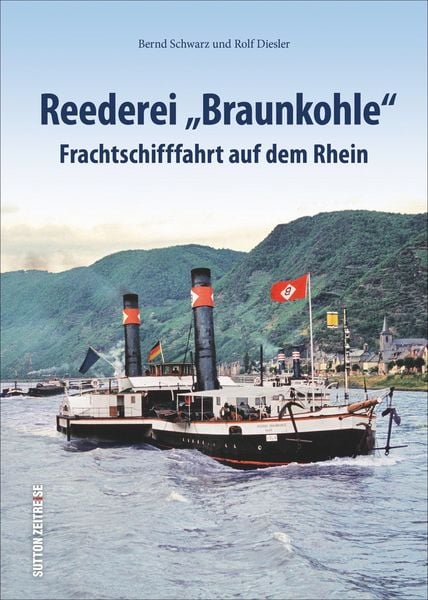 Reederei „Braunkohle“, Gebundene Ausgabe von Bernd Schwarz, Sutton, 978-3-96303-143-4