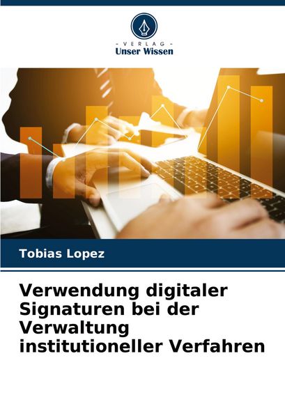 Produktbild: Verwendung digitaler Signaturen bei der Verwaltung institutioneller Verfahren