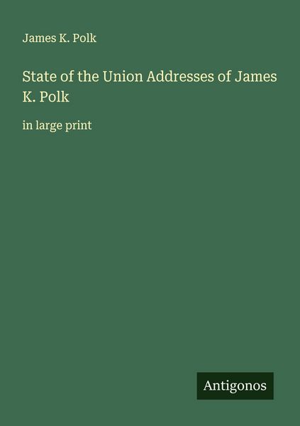Produktbild: State of the Union Addresses of James K. Polk