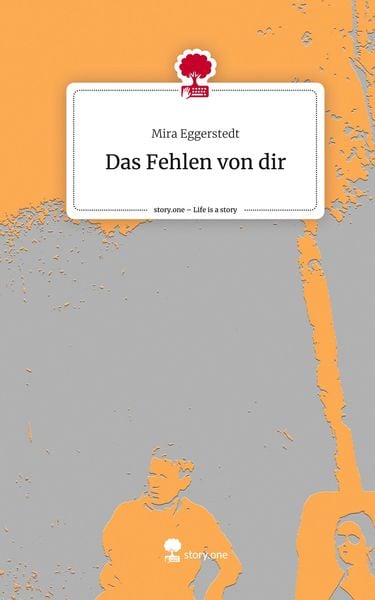 Produktbild: Das Fehlen von dir. Life is a Story - story.one
