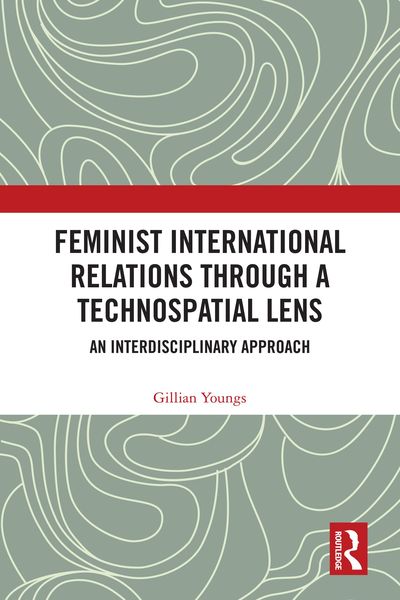 Produktbild: Feminist International Relations Through a Technospatial Lens