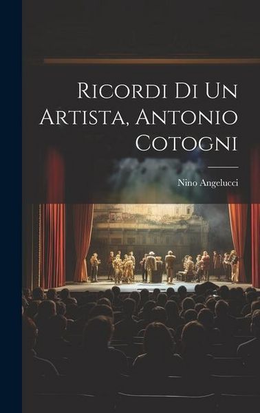 Produktbild: Ricordi Di Un Artista, Antonio Cotogni