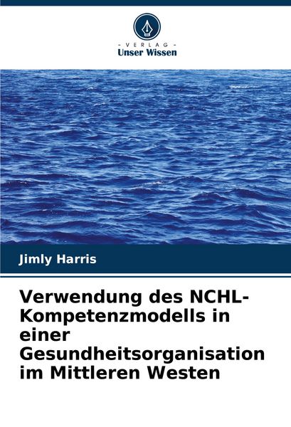 Produktbild: Verwendung des NCHL-Kompetenzmodells in einer Gesundheitsorganisation im Mittleren Westen