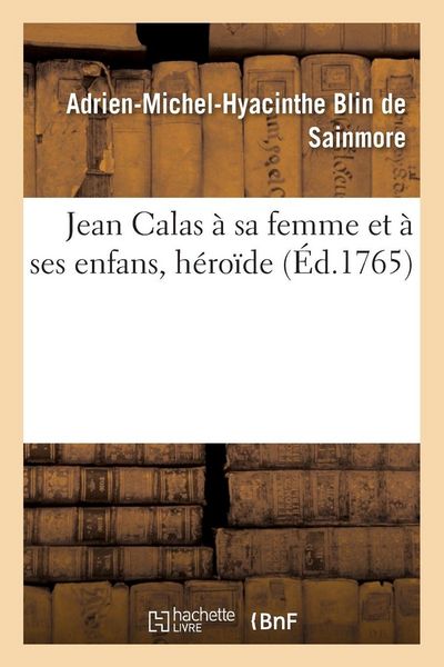 Produktbild: Jean Calas &agrave; sa femme et &agrave; ses enfans, h&eacute;ro&iuml;de