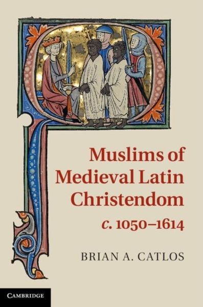 Produktbild: Muslims of Medieval Latin Christendom, c.1050-1614