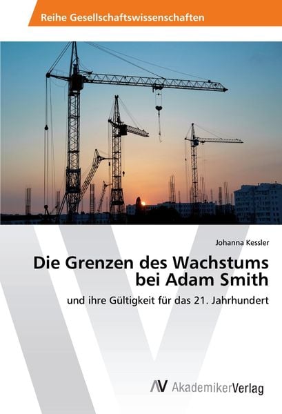 Die Grenzen des Wachstums bei Adam Smith, Taschenbuch von Johanna Kessler, AV Akademikerverlag, 9786202223010