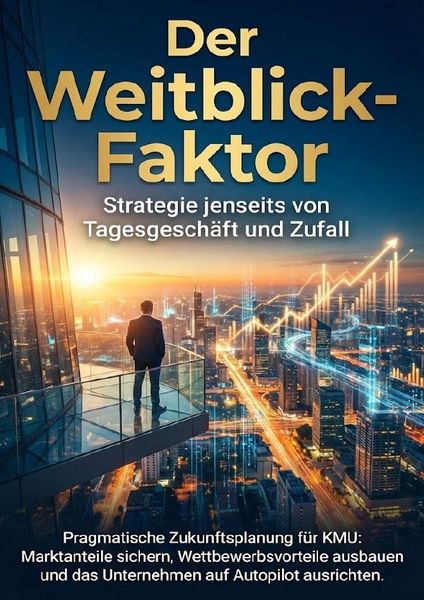 Produktbild: Der Weitblick-Faktor: Strategie jenseits von Tagesgesch&auml;ft und Zufall