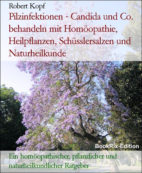 Produktbild: Pilzinfektionen - Candida und Co. behandeln mit Hom&ouml;opathie, Heilpflanzen, Sch&uuml;sslersalzen und Naturheilkunde