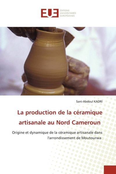Produktbild: La production de la c&eacute;ramique artisanale au Nord Cameroun