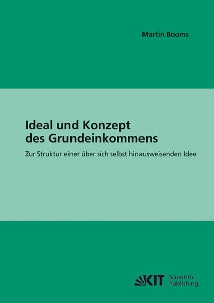 Produktbild: Ideal und Konzept des Grundeinkommens : zur Struktur einer &uuml;ber sich selbst hinausweisenden Idee