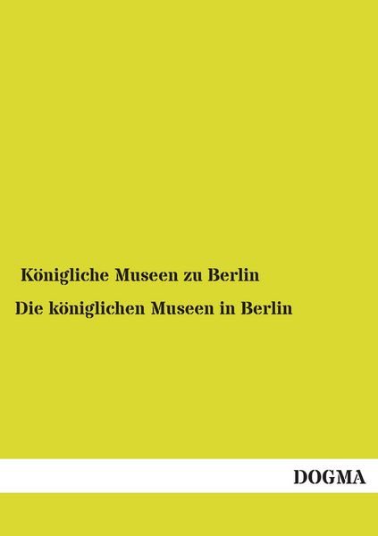 Produktbild: Die k&ouml;niglichen Museen in Berlin