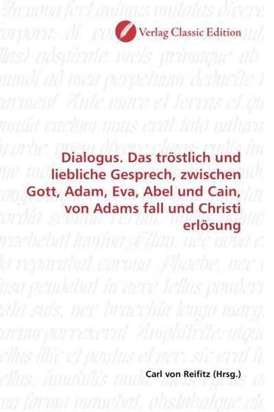 Produktbild: Dialogus. Das tr&ouml;stlich und liebliche Gesprech, zwischen Gott, Adam, Eva, Abel und Cain, von Adams fall und Christi erl&ouml;sung