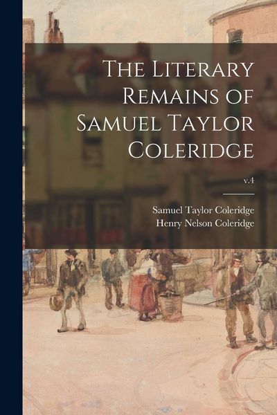 Produktbild: The Literary Remains of Samuel Taylor Coleridge; v.4