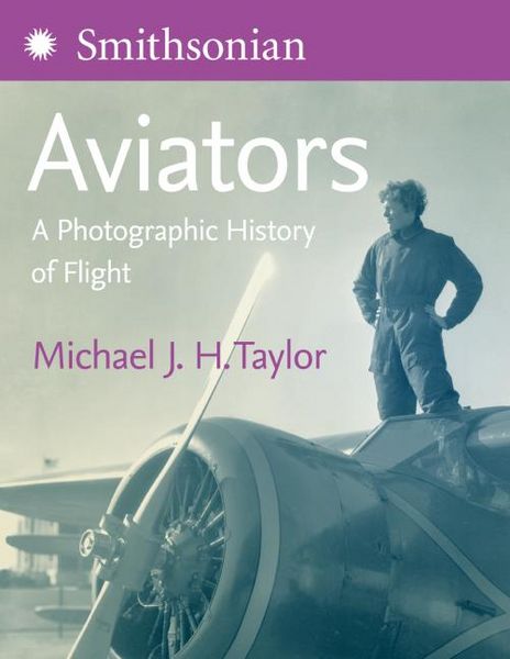 Produktbild: Smithsonian Aviators: A Photographic History of Flight
