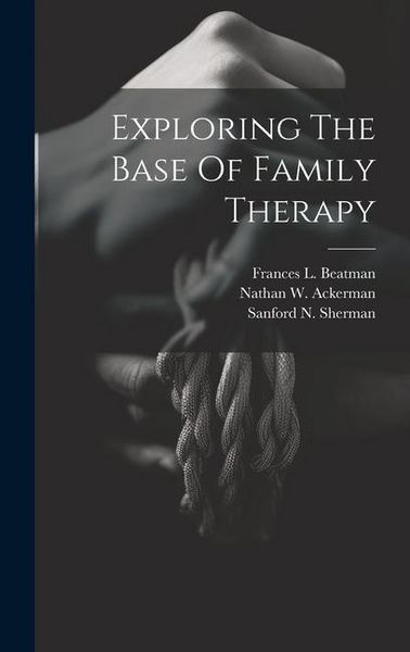 Produktbild: Exploring The Base Of Family Therapy