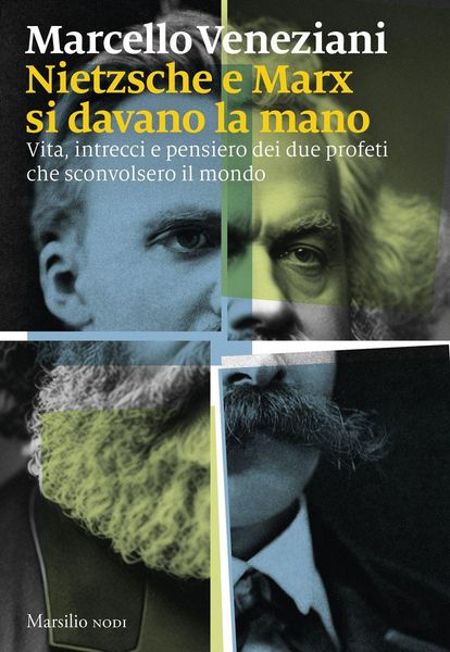 Produktbild: Nietzsche e Marx si davano la mano. Vita, intrecci e pensiero dei due profeti che sconvolsero il mondo