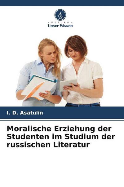 Produktbild: Moralische Erziehung der Studenten im Studium der russischen Literatur