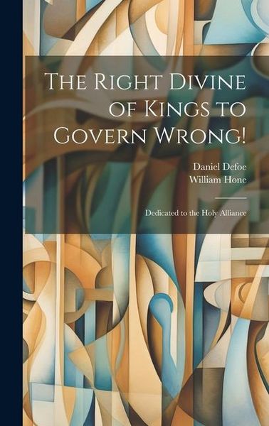 Produktbild: The Right Divine of Kings to Govern Wrong!: Dedicated to the Holy Alliance