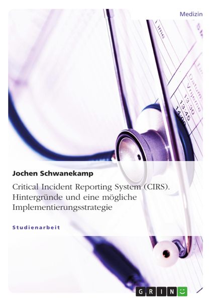 Produktbild: Critical Incident Reporting System (CIRS) - Hintergr&uuml;nde und eine m&ouml;gliche Implementierungsstrategie