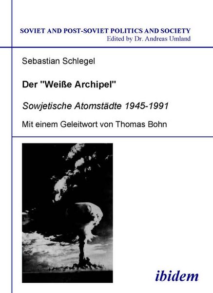 Produktbild: Der "Weisse Archipel" - Sowjetische Atomst&auml;dte 1945-1991