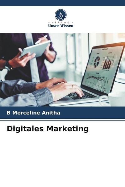 Digitales Marketing, Taschenbuch von B. Merceline Anitha, Verlag Unser Wissen, 9786205181607