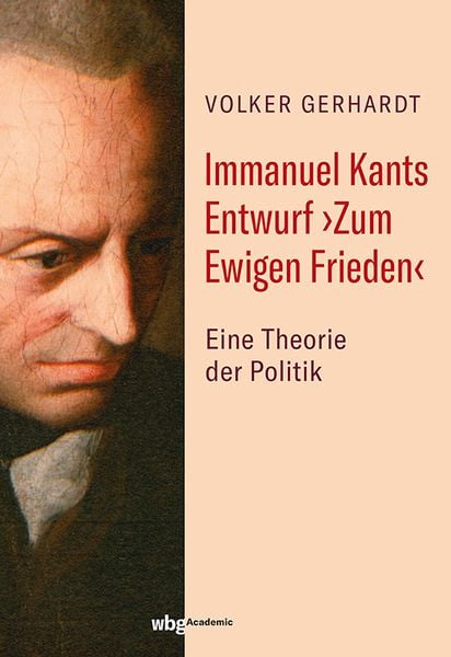 Immanuel Kants Entwurf ›Zum Ewigen Frieden‹, Gebundene Ausgabe von Volker Gerhardt, Wbg Academic in Herder, 9783534271658