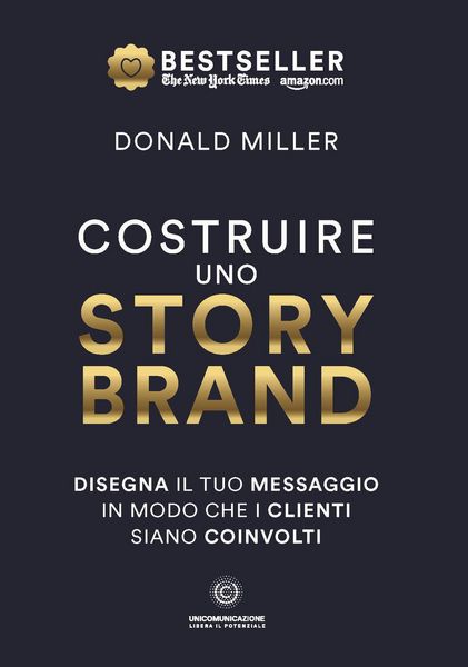 Produktbild: Costruire uno storybrand. Disegna il tuo messaggio in modo che i clienti siano coinvolti