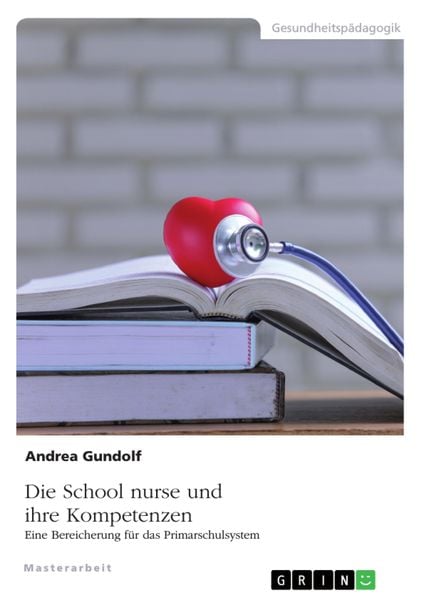 Produktbild: Die School nurse und ihre Kompetenzen. Eine Bereicherung für das Primarschulsystem