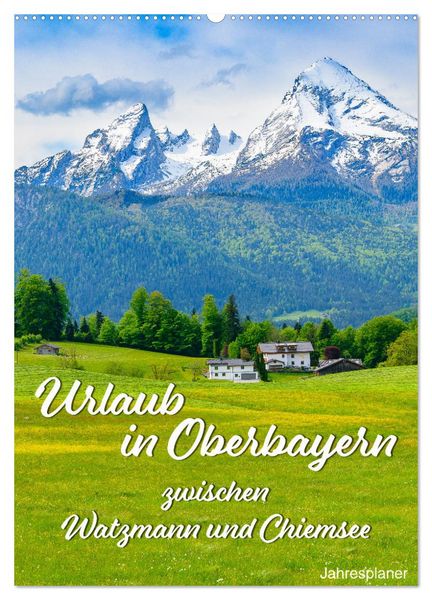 Produktbild: Urlaub in Oberbayern - zwischen Watzmann und Chiemsee (Wandkalender 2026 DIN A2 hoch), CALVENDO Monatskalender