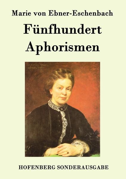 Fünfhundert Aphorismen, Taschenbuch von Marie von Ebner-Eschenbach, Hofenberg, 9783843094689
