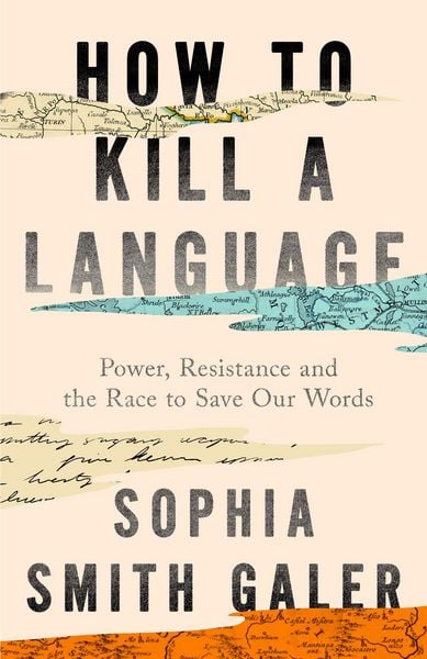 How to Kill a Language, Taschenbuch von Sophia Smith Galer, HarperCollins, 978-0-00-883431-9