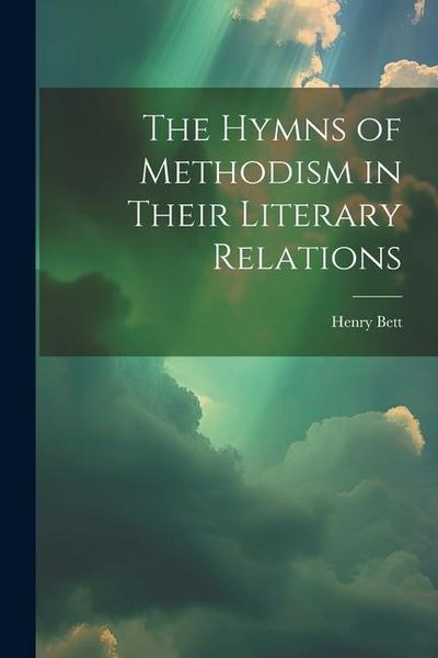 Produktbild: The Hymns of Methodism in Their Literary Relations