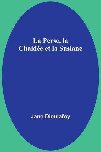 Produktbild: La Perse, la Chald&eacute;e et la Susiane