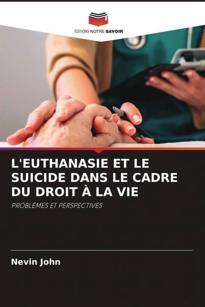 Produktbild: L'euthanasie Et Le Suicide Dans Le Cadre Du Droit &Agrave; La Vie
