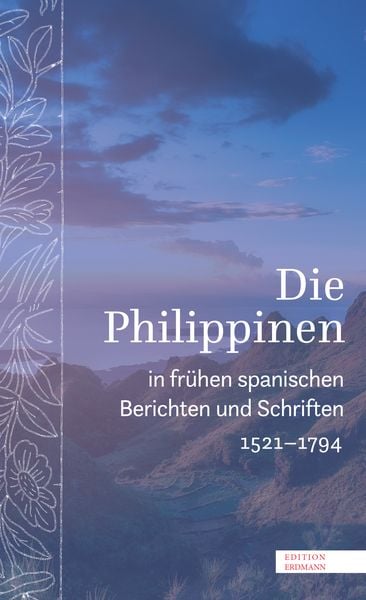 Produktbild: Die Philippinen in fr&uuml;hen spanischen Berichten und Schriften