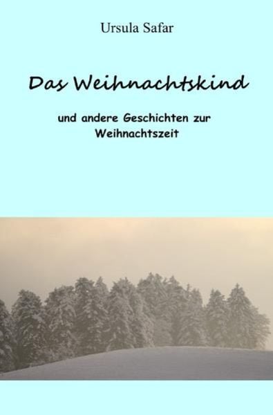Das Weihnachtskind, Taschenbuch von Ursula Safar, Epubli, 9783752989632