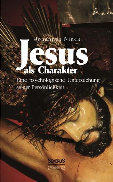 Produktbild: Ninck, J: Jesus als Charakter. Eine psychologische Untersuch