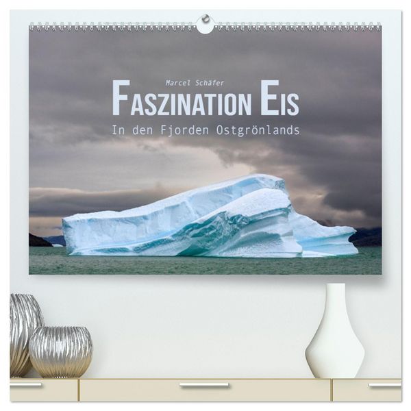 Produktbild: Faszination Eis - In den Fjorden Ostgr&ouml;nlands (hochwertiger Premium Wandkalender 2026 DIN A2 quer), Kunstdruck in Hochglanz