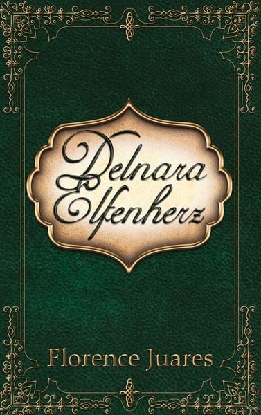 Delnara Elfenherz, Taschenbuch von Florence Juares, BoD – Books on Demand, 9783759786609