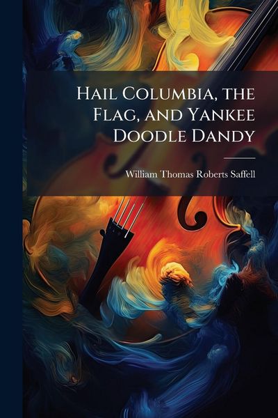 Produktbild: Hail Columbia, the Flag, and Yankee Doodle Dandy