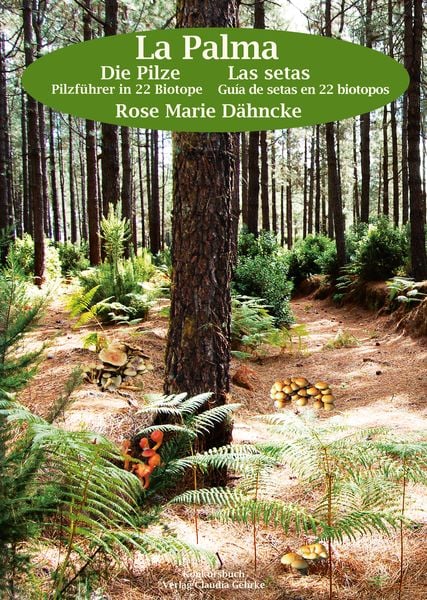 Produktbild: La Palma. Die Pilze - Pilzf&uuml;hrer durch 22 Biotope.