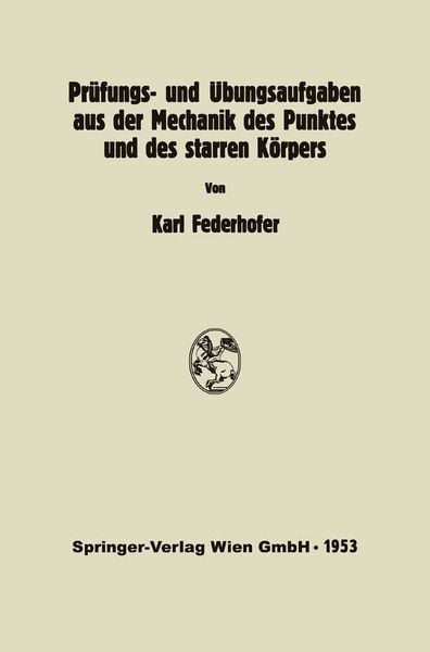 Produktbild: Pr&uuml;fungs- und &Uuml;bungsaufgaben aus der Mechanik des Punktes und des starren K&ouml;rpers