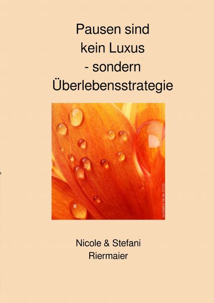 Pausen sind kein Luxus - sondern Überlebensstrategien, Taschenbuch von Stefani Riermaier , Nicole Riermaier, Epubli, 9783565113644