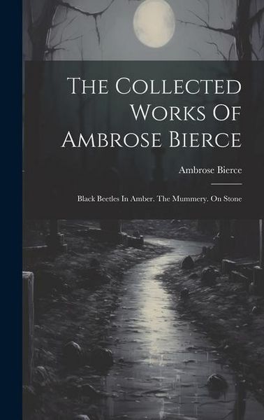 Produktbild: The Collected Works Of Ambrose Bierce