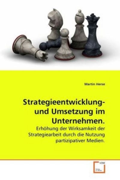 Herse, M: Strategieentwicklung- und Umsetzung im Unternehmen, Taschenbuch von Martin Herse, VDM, 9783639279238