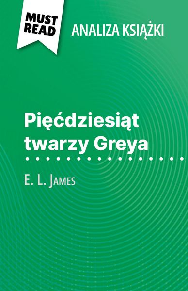 Produktbild: Piecdziesiat twarzy Greya ksiazka E. L. James (Analiza ksiazki)